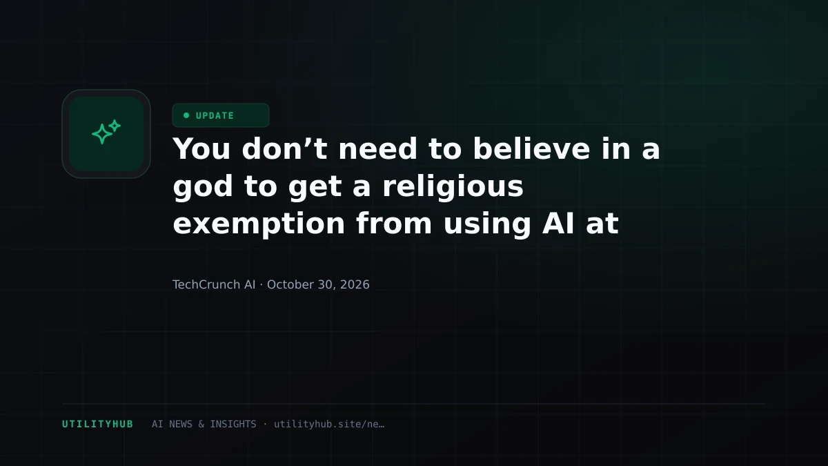 You don’t need to believe in a god to get a religious exemption from using AI at work