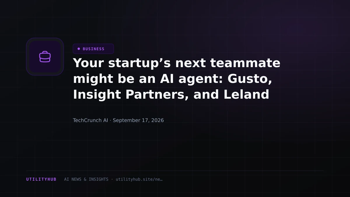 Your startup’s next teammate might be an AI agent: Gusto, Insight Partners, and Leland explain what that changes at TechCrunch Disrupt 2026
